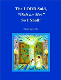 'The LORD Said, "Wait on Me!" So I Will!' (eBook, ePUB) 'The LORD Said, "Wait on Me!" So I Will!' (eBook, ePUB)