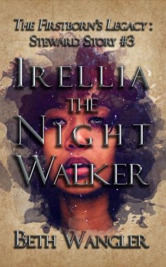 Irellia the Night Walker (The Firstborn's Legacy: Steward Stories, #3) (eBook, ePUB) - Wangler, Beth