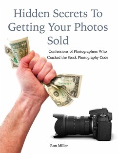 Hidden Secrets to Getting Your Photos Sold: Confessions of Photographers Who Cracked the Stock Photography Code (eBook, ePUB) - Miller, Ron