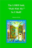 The LORD Said, "Walk With Me!" So I Shall! (eBook, ePUB) The LORD Said, "Walk With Me!" So I Shall! (eBook, ePUB)