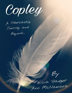 Copley - A Newcastle Journey and Beyond.... (eBook, ePUB) - McNamara, Felicia "Gadget" Ann
