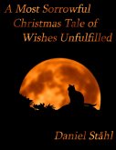 A Most Sorrowful Christmas Tale of Wishes Unfulfilled (eBook, ePUB)