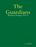 The Guardians - Without Feelings (Vol 1) (eBook, ePUB)