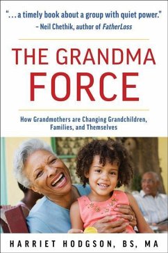The Grandma Force: How Grandmothers Are Changing Grandchildren, Families, and Themselves - Hodgson, Harriet