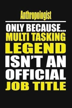 Anthropologist Only Because Multi Tasking Legend Isn't an Official Job Title - Notebook, Your Career