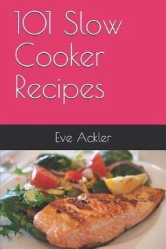 101 Slow Cooker Recipes - Ackler, Eve