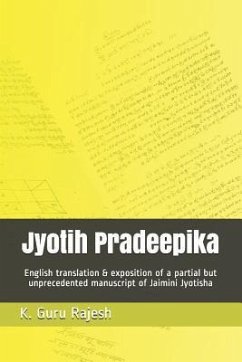 Jyotih Pradeepika: English Translation & Exposition of a Partial But Unprecedented Manuscript of Jaimini Jyotisha - Guru Rajesh, Kotekal