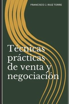 Técnicas prácticas de venta y negociación - Ruiz Torre, Francisco J.