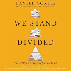 We Stand Divided: The Rift Between American Jews and Israel - Gordis, Daniel