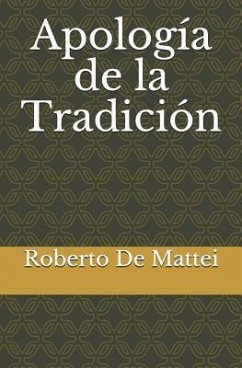 Apología de la Tradición - De Mattei, Roberto