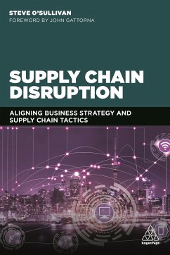 Supply Chain Disruption: Aligning Business Strategy and Supply Chain Tactics - O'Sullivan, Steve