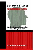 30 Days to a Changed Life: A Short, Precise Action Plan for Your Life
