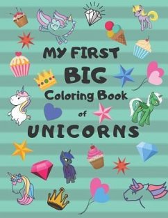 My First Big Coloring Book of Unicorns: Jumbo Book for Toddlers, Preschool, Kindergarten - Press, Rtc