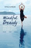 Mindful Beauty: How to Look and Feel Great in Every Season