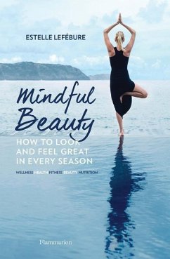 Mindful Beauty: How to Look and Feel Great in Every Season - Lefébure, Estelle