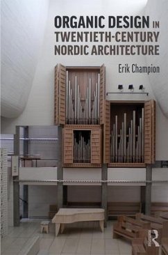 Organic Design in Twentieth-Century Nordic Architecture - Champion, Erik