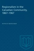 Regionalism in the Canadian Community, 1867-1967