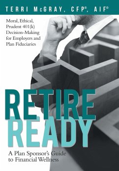 Retire Ready: A Plan Sponsor's Guide to Financial Wellness - McGray Cfp(r) Aif(r), Terri