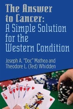 The Answer to Cancer: A Simple Solution for the Western Condition (Amazon Edition): A Simple Solution for the Western Condition - Mathea, Joseph a. Doc; Whidden, Theodore L. Ted