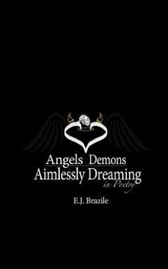 Angels Demons Aimlessly Dreaming in Poetry - Brazile, E. J.