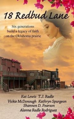 18 Redbud Lane: Six Generations Build a Legacy of Faith on the Oklahoma Prairie - McDonough, Vickie; Pearson, Shannon D.; Radle, T. J.