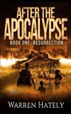 After the Apocalypse Book 1 Resurrection: a zombie apocalypse political action thriller