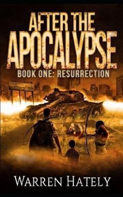 After the Apocalypse Book 1 Resurrection: a zombie apocalypse political action thriller - Hately, Warren