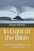 In Light of the Bible: A Walk with the Bible Through Everyday Events