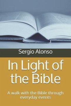 In Light of the Bible: A Walk with the Bible Through Everyday Events - Alonso, Sergio