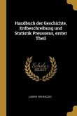 Handbuch Der Geschichte, Erdbeschreibung Und Statistik Preussens, Erster Theil