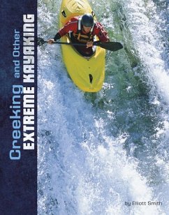 Creeking and Other Extreme Kayaking - Smith, Elliott