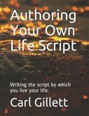 Authoring Your Own Life Script: Writing the script by which you live your life.