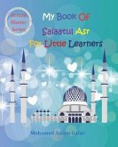 My Book of Salaatul Asr For Little Learners: 6 years +