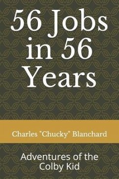 56 Jobs in 56 Years: Adventures of the Colby Kid - Blanchard, Charles Chucky