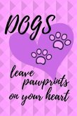 Dogs Leave Pawprints on Your Heart
