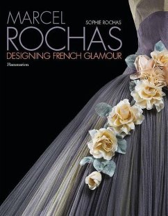 Marcel Rochas: Designing French Glamour - Rochas, Sophie