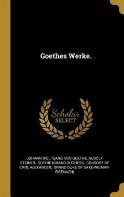 Goethes Werke. - Steiner, Rudolf