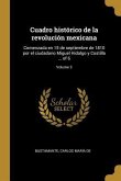 Cuadro histórico de la revolución mexicana: Comenzada en 15 de septiembre de 1810 por el ciudadano Miguel Hidalgo y Costilla ... of 6; Volume 3