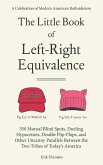 The Little Book of Left-Right Equivalence: 350 Mutual Blind Spots, Dueling Hypocrisies, Double Flip-Flops and Other Uncanny Parallels Between the Two
