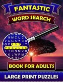 Fantastic Word Search Books for Adults (Large Print Puzzles): Find and Seek Books for Adults. Puzzle Books for Adults.