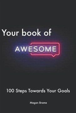 Your Book of Awesome: The Workbook to Help You Move 100 Steps Forward - Brame, Megan