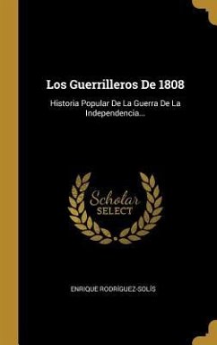 Los Guerrilleros De 1808 - Rodríguez-Solís, Enrique