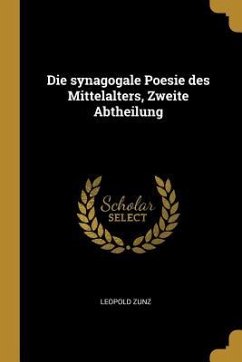 Die Synagogale Poesie Des Mittelalters, Zweite Abtheilung - Zunz, Leopold