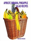 Apricot, Banana, Pineapple Salad Recipes: Space for notes on each page, Ingredients vary and include: dressings, nuts, cherries, Jello and more