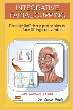 Integrative Facial Cupping: Drenaje linfático y protocolos de face-lifting con ventosas - Paulo, Carlos