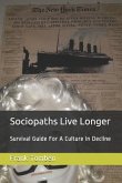 Sociopaths Live Longer: Survival Guide for a Culture in Decline