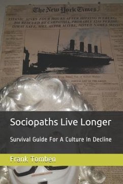 Sociopaths Live Longer: Survival Guide for a Culture in Decline - Tomben, Frank