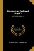 Die Abenteuer Ferdinand Huyck's: Drei Theile, Volume 2...