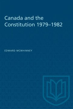 Canada and the Constitution 1979-1982 - Mcwhinney, Edward