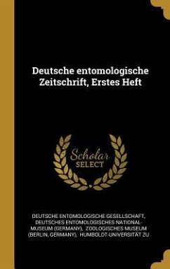 Deutsche Entomologische Zeitschrift, Erstes Heft - Gesellschaft, Deutsche Entomologische